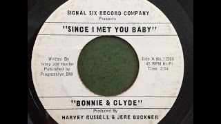 Bonnie & Clyde "Since I Met You Baby" 1968 Private Pressing R&B 45