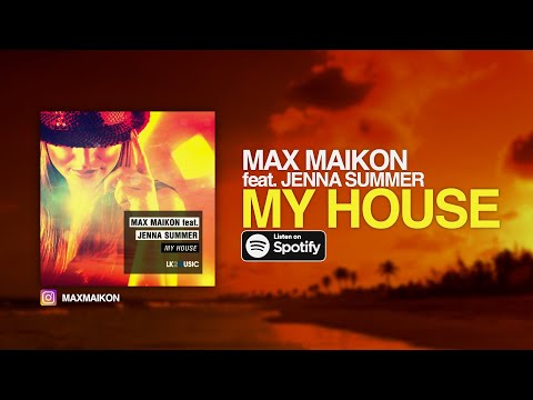 Max Maikon feat. Jenna Summer - My House (Original Mix)