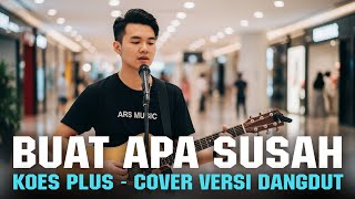 Download lagu BUAT APA SUSAH - KOES PLUS | COVER VERSI DANGDUT mp3