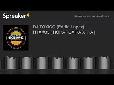HTX #33 [ HORA TOXIKA XTRA ] Eddie Lopez [ happy techno -Industrial- dub-trap]