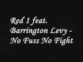 Red 1 feat  Barrington Levy - No Fuss No Fight - egal Red 1 feat  Barrington Levy - No Fuss No Fight