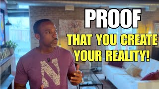 Give Me 12  Minutes  And I'll Prove You Create Your Reality (Thought Experiment + Story + Science)