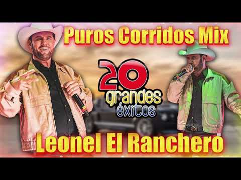 Leonel El Ranchero Mix Puros Corridos ( 20 Grandes Exitos )