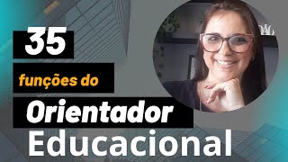 35 Atribuições do Orientador Educacional.