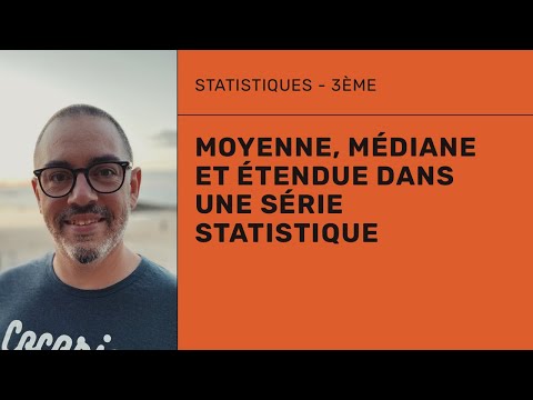 Moyenne, médiane et étendue dans une série statistique