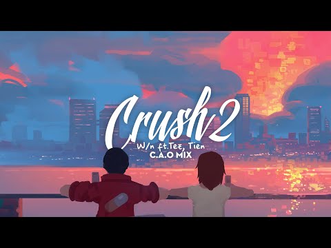 Crush 2 - W/n ft.Tez, Tien (C.A.O Mix)