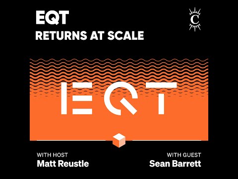 EQT: Returns at Scale - [Business Breakdowns, EP.220]