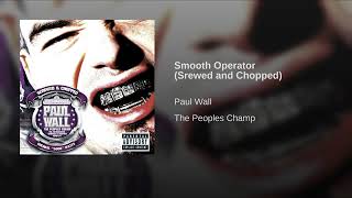 Paul Wall - Smooth Operator (screwed &amp; chopped)