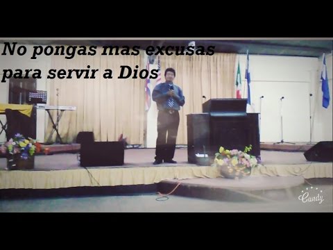 Predica "No pongas mas excusas para servir a Dios" Iglesia Centro Cristiano Victoria