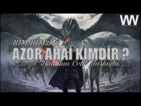 AZOR AHAİ TEORİSİ NEDİR ? / AZOR AHAİ KİMDİR ? NEYİN NESİDİR ? / Game of Thrones KimKimdir ?