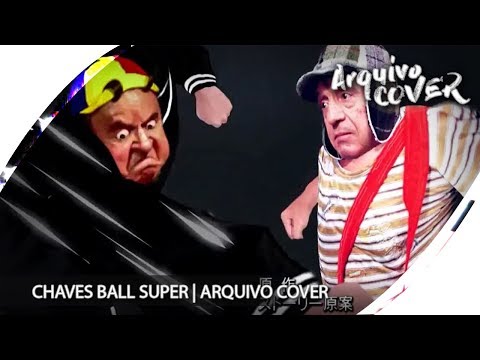 DRAGON BALL SUPER OPENING 2 | VERSIÓN CHAVO DEL 8| ARQUIVO COVER