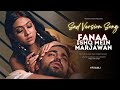 Fanaa Ishq Mein Marjawan Full Sad Song इश्क़ में मरजावाँ Fimmj Immj
