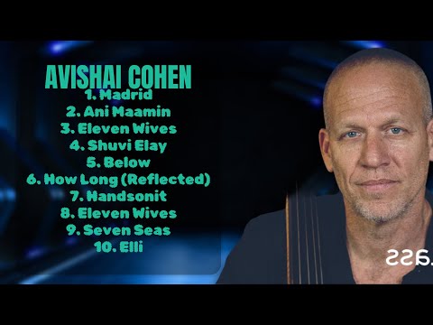 Avishai Cohen-Essential hits roundup mixtape for 2024-Top-Rated Chart-Toppers Mix-Unruffled