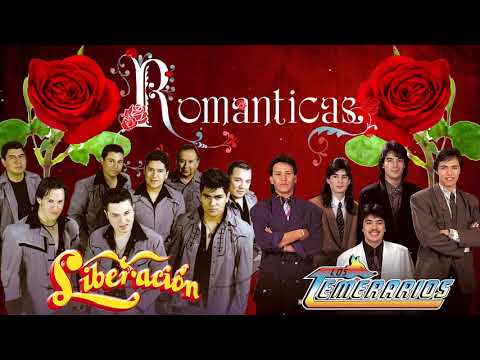 LIBERACION Y TEMERARIOS SUS MEJORES CANCIONES - LIBERACION Y TEMERARIOS MIX ÉXITOS ROMÁNTICOS