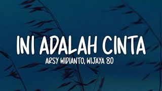 Download lagu Arsy Widianto, Wijaya 80 - Ini Adalah Cinta (Lirik Lagu) mp3