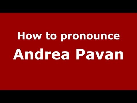 How to pronounce Andrea Pavan (Italian/Italy)  - PronounceNames.com