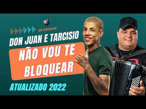 MC Don Juan e Tarcísio do Acordeon - Não Vou Te Bloquear (Repertório Novo 2022)