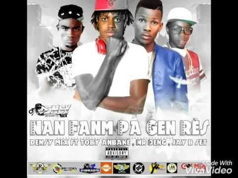 TOBY ANBAKÈ ::MR DENG:: JAY B SETH__ ''Nan Fanm pa gen rès'' PRESENT BY DENSY MIX