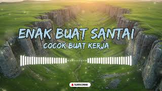 Download lagu DJ  SLOW ENAK  BANGET  | COCOK BUAT KERJA | REMIX ENAK BUAT SANTAI mp3