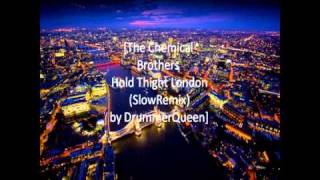 The Chemical Brothers - Hold Tight London (SlowRemix) by DrummerQueen