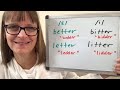 How to Pronounce Better, Bitter, Letter and Litter