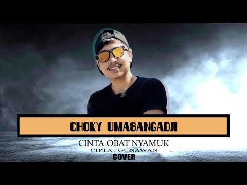 Choky Umasangadji - CINTA OBAT NYAMUK (COVER)