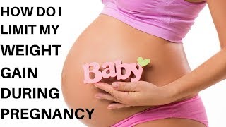 How To Limit Weight Gain During Pregnancy