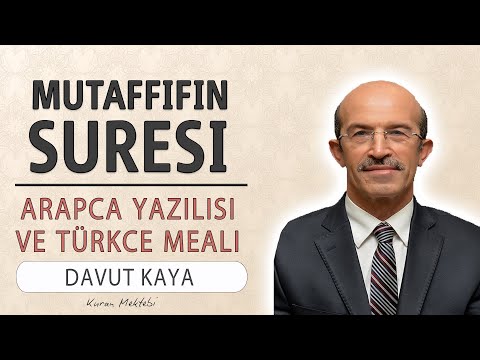 Mutaffifin suresi anlamı dinle Davut Kaya (Mutaffifin suresi arapça yazılışı okunuşu ve meali)