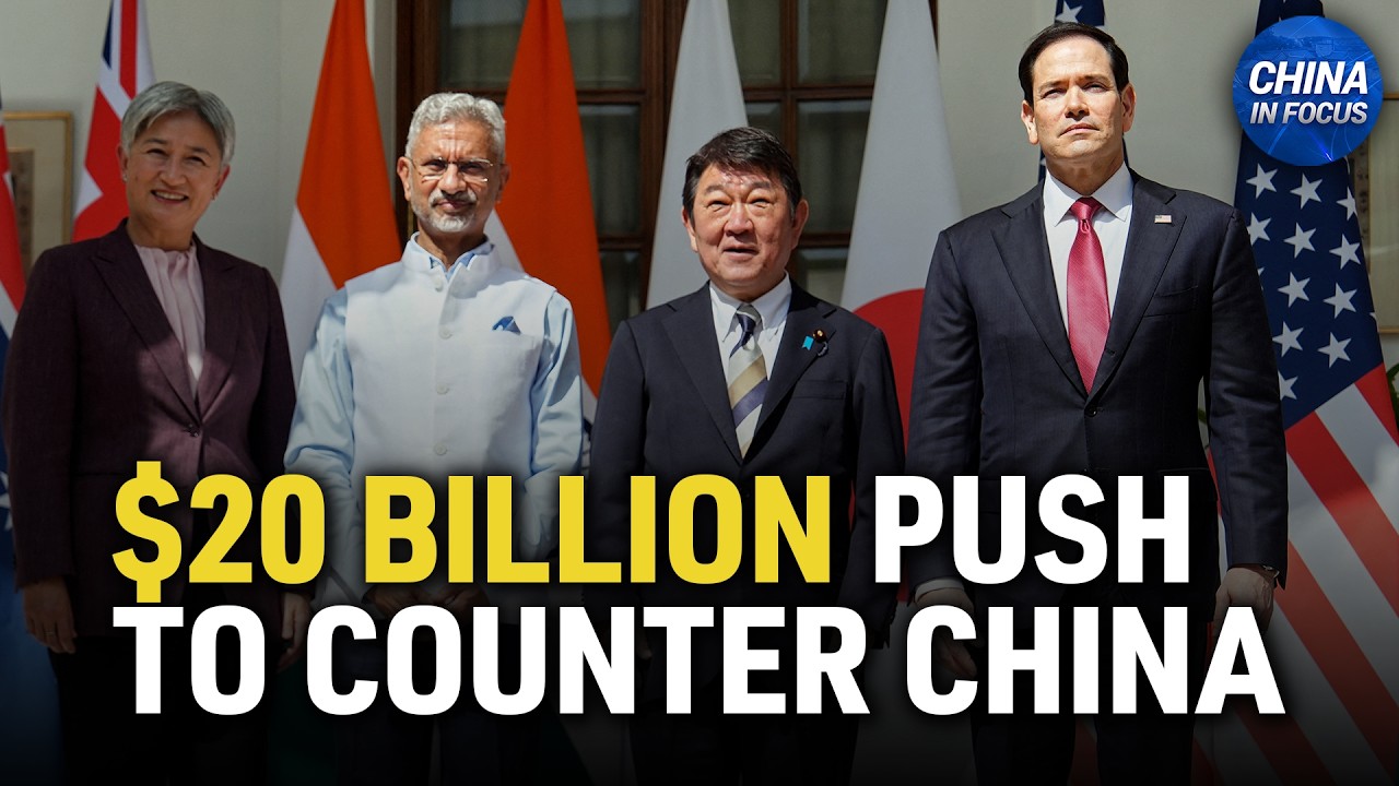 Quad to Spend $20 Billion on Cooperation to Counter China | China in Focus