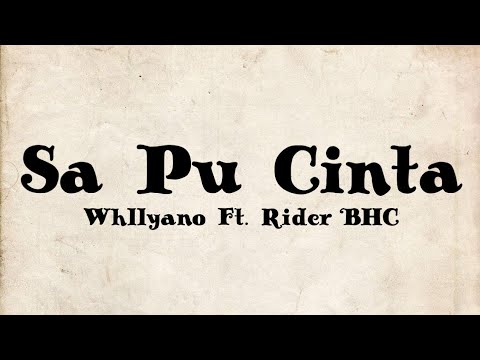 Whllyano Ft. Rider BHC - Sa Pu Cinta [Lyric Video]