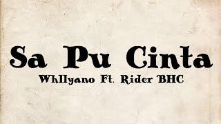 Download lagu Whllyano Ft. Rider BHC - Sa Pu Cinta [Lyric Video] mp3