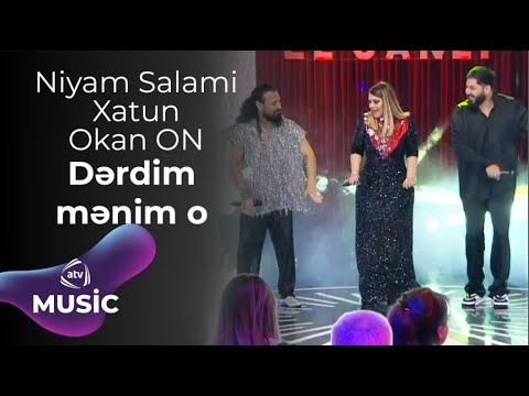 Niyam Salami & Xatun & Okan ON - Dərdim mənim o
