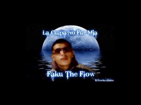 Faku The Flow - La Culpa No Fue Mia (R Producciones)