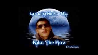 Faku The Flow - La Culpa No Fue Mia (R Producciones)