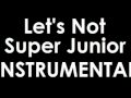 Let's Not Super Junior K.R.Y. Instrumental Karaoke ...