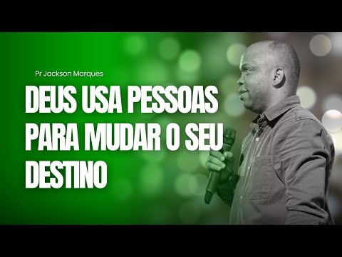 DEUS USA PESSOAS PARA MUDAR O SEU DESTINO!! - PR JACKSON MARQUES