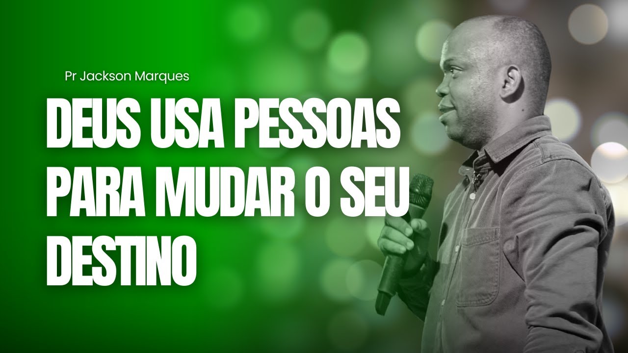 DEUS USA PESSOAS PARA MUDAR O SEU DESTINO!! - PR JACKSON MARQUES