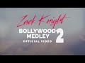 Zack Knight - Bollywood Medley / Mashup Pt 2
