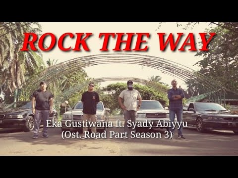 Eka Gustiwana ft. Syady Abiyyu - ROCK THE WAY (Sountrack RoadParty Season 3) - (HD Quality)