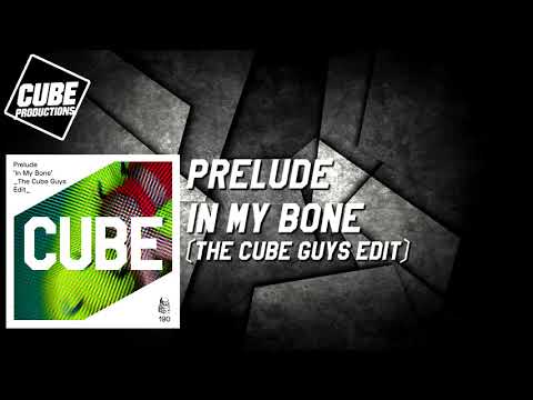 PRELUDE - In my bone (The Cube Guys edit) [Official]
