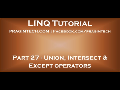 Part 27   Union, Intersect and Except operators in LINQ