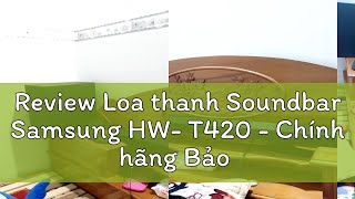 Review Loa thanh Soundbar Samsung HW- T420 - Chính hãng Bảo hành 12 tháng