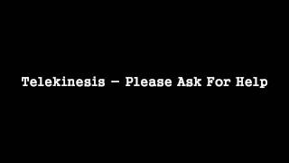 Telekinesis - Please Ask For Help [HQ]