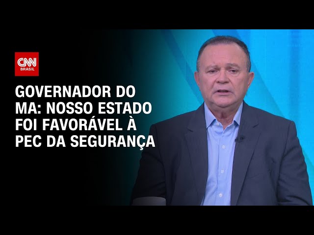 Governador do MA: Nosso estado foi favorável à PEC da Segurança | CNN 360º