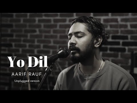AARIF RAUF - YO DIL (Unplugged Version)