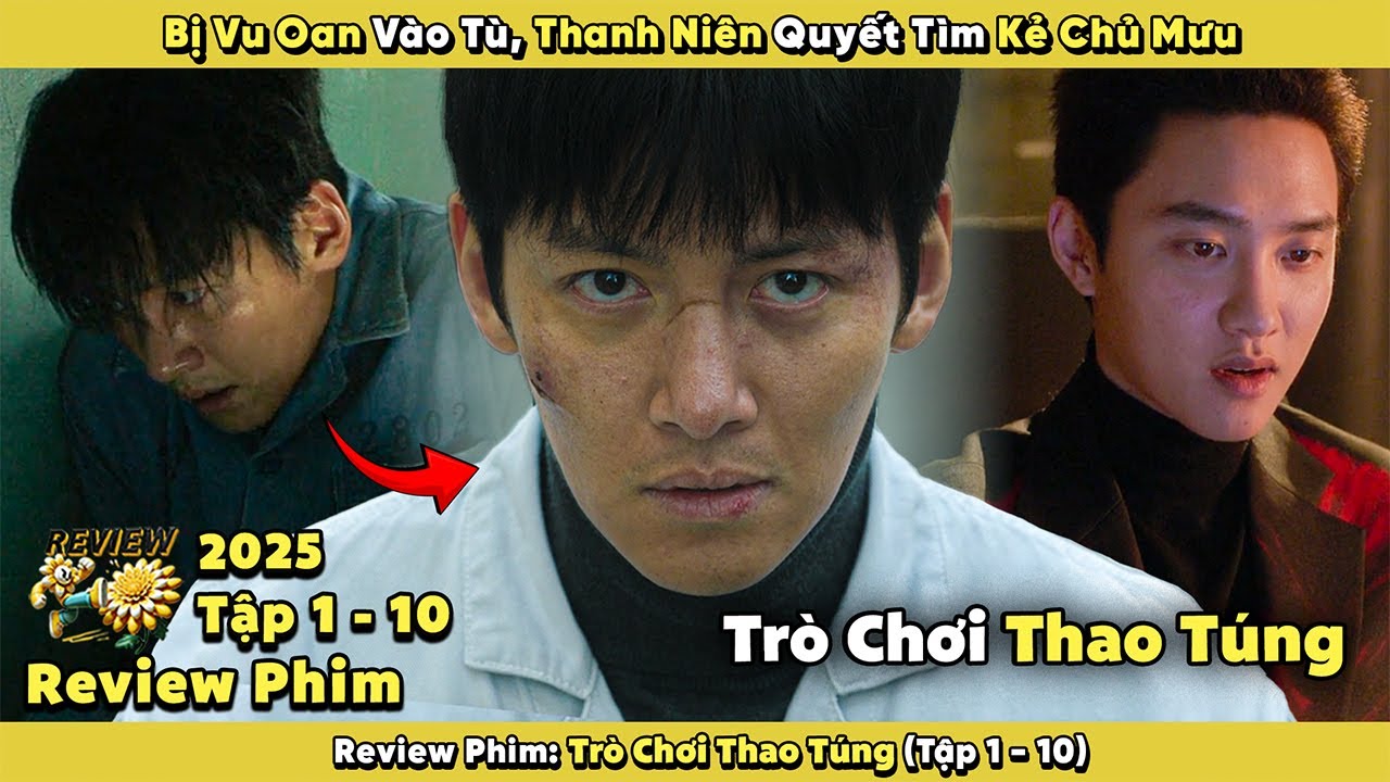 Review Phim : Bị Vu Oan Vào Tù Thanh Niên Quyết Tìm Kẻ Chủ Mưu | Trò Chơi Thao Túng 2025 | Tập 1-10