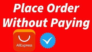 How To Place An Order on Aliexpress Without Paying (Create Unpaid order)