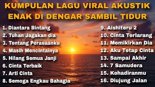 Download lagu KUMPULAN LAGU VIRAL AKUSTIK ENAK DI DENGAR SAMBIL TIDUR mp3