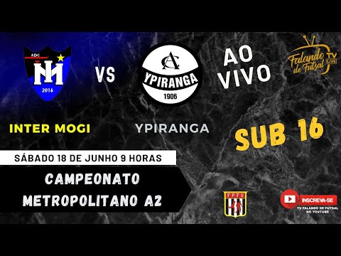 INTER MOGI X YPIRANGA SUB 16 (METROPOLITANO A2 ) – TV Falando de #futsal