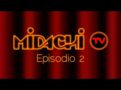 #Midachi Tv. Episodio 2
